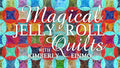 Magical Jelly Roll Quilts